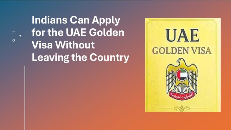 How Indians Can Apply for the UAE Golden Visa Without Leaving the Country