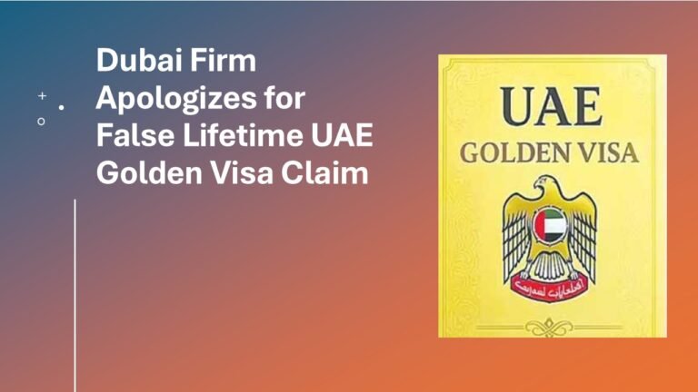 Dubai Firm Apologises for False Lifetime UAE Golden Visa Claims